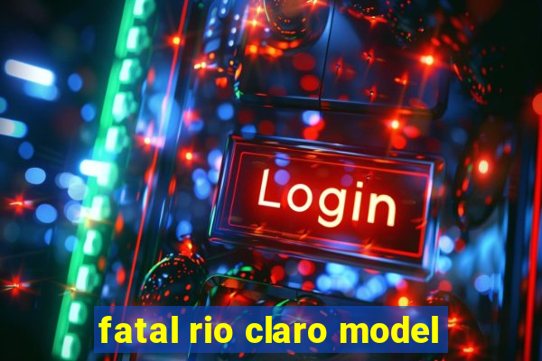 fatal rio claro model